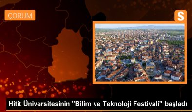 Hitit Üniversitesi Bilim ve Teknoloji Festivali Başladı