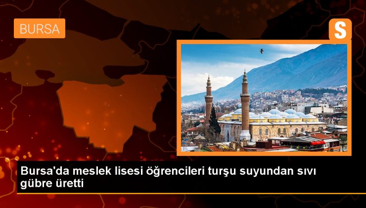 Bursa’da Öğrenciler Turşu Suyuyla Sıvı Gübre Üretti